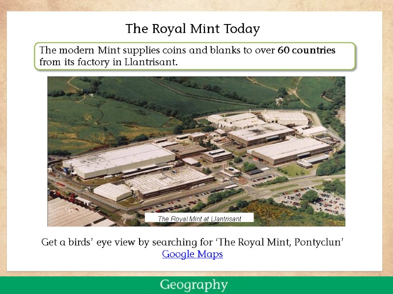 The modern Mint supplies coins and blanks to over 60 countries from its factory